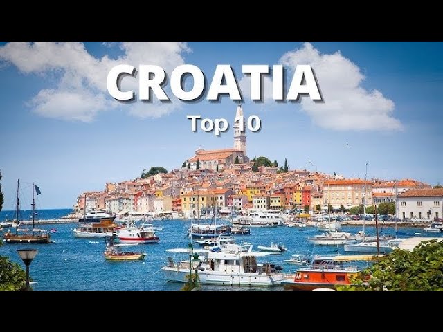 Top 10 Places to Visit in Croatia - Travel Guide