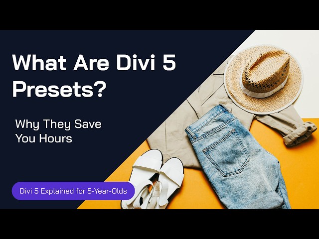 Understanding Presets in Divi 5: Simplifying Your Design Process