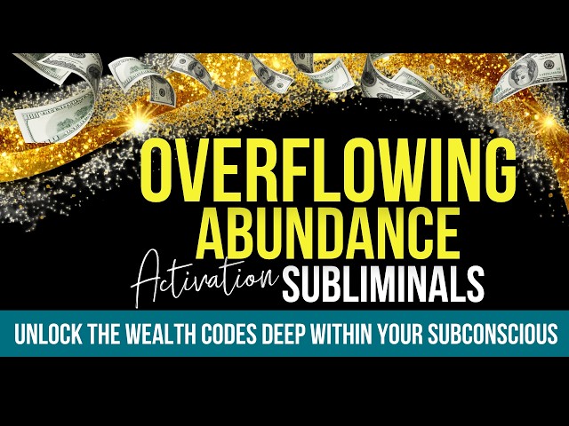 Unlock The Wealth Codes Deep Within Your Subconscious Mind | Overflowing Abundance Subliminal