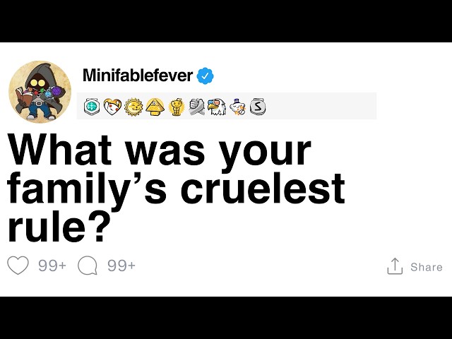 What was your family’s cruelest rule? [FULL STORY]