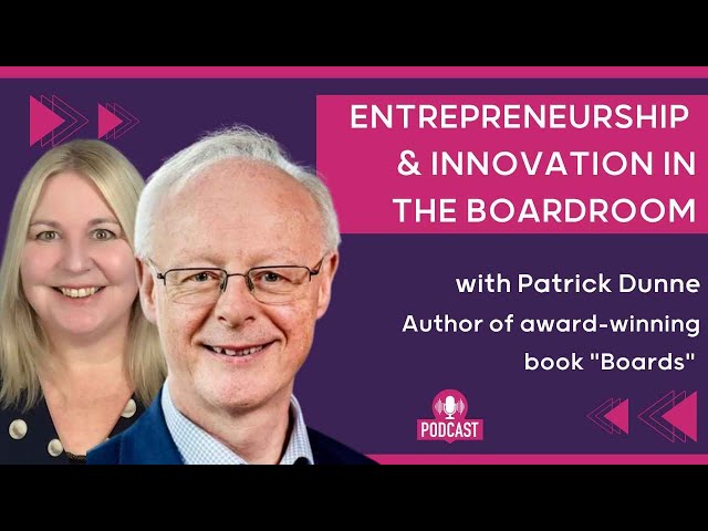 Innovation and Entrepreneurship in the Boardroom, with Patrick Dunne