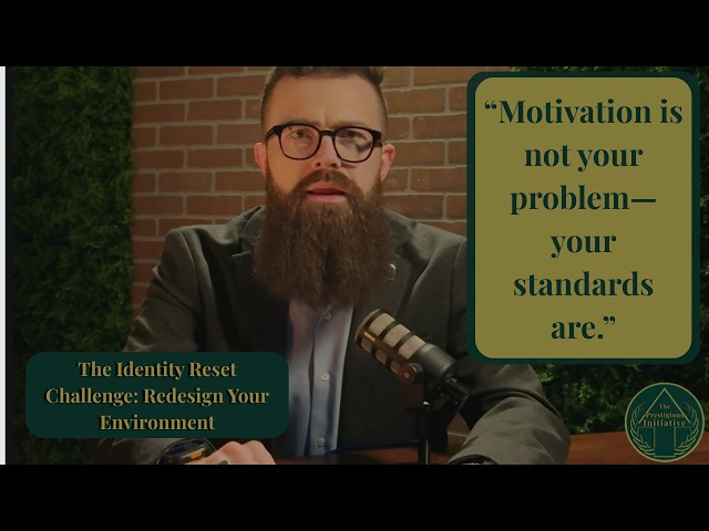 188: The Identity Reset Challenge: Redesign Your Environment for Lasting Change