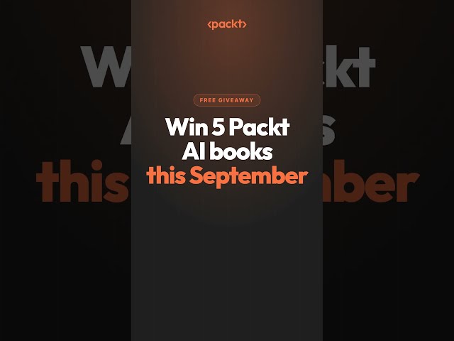 Win 5 AI Books Free (Packt Giveaway, Closes 30 September)