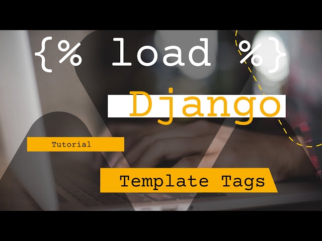 Python Django template tags, filters and custom template tags