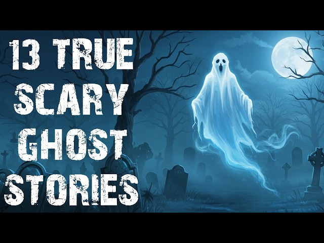 13 True Disturbing Paranormal Scary Stories | Real Ghost Horror Stories To Fall Asleep To