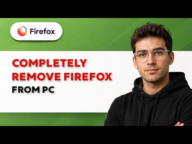 How to Completely Remove Firefox from PC [2026 Full Guide]