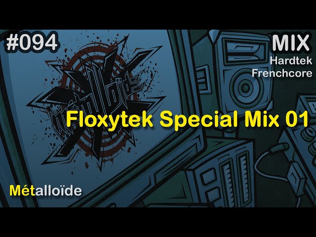 Métalloïde - Floxytek Special Mix 01 [Hardtek/Frenchcore]