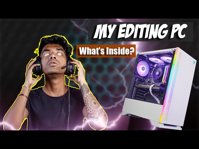 MY SUPER EDITING PC WHAT'S INSIDE ? | PRANAV PG