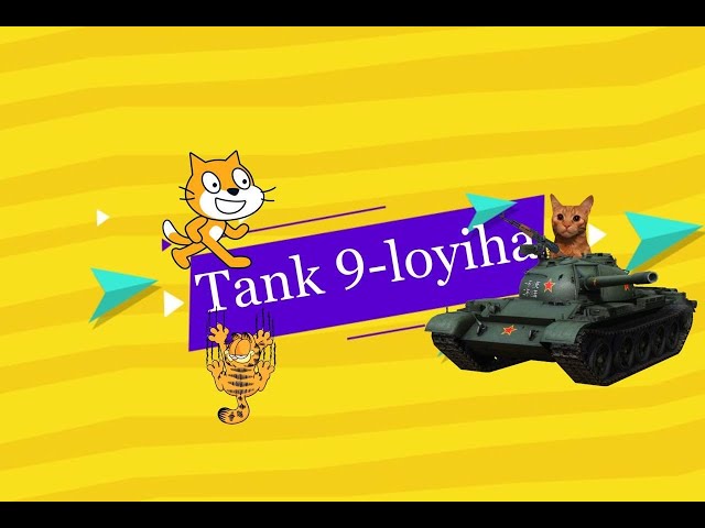 Scratchda mukkamal o`yin yaratish Tank 9-loyiha