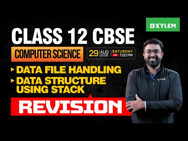 Class 12 CBSE Computer Science | Data File Handling, Data Structure Using Stack | Revision  | Xylem