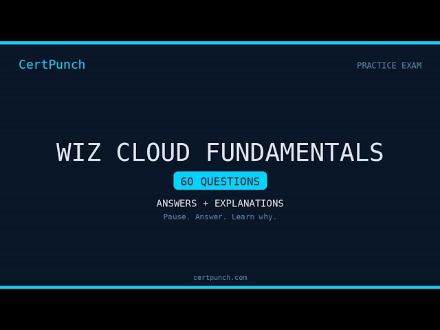 Wiz Cloud Fundamentals Practice Exam Questions and Answers - Part 1/4