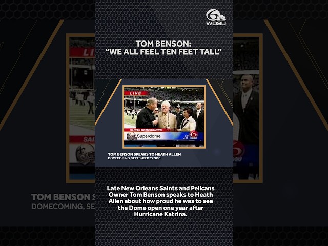 Tom Benson said everyone felt "ten feet tall" after Dome reopened after Hurricane Katrina