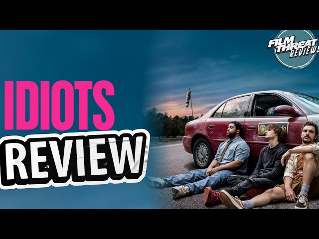 IDIOTS REVIEW| Film Threat