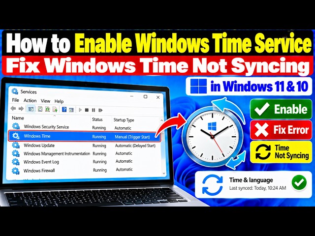 How to Enable Windows Time Service in Windows 11 & 10 & Fix Windows Time Not Syncing