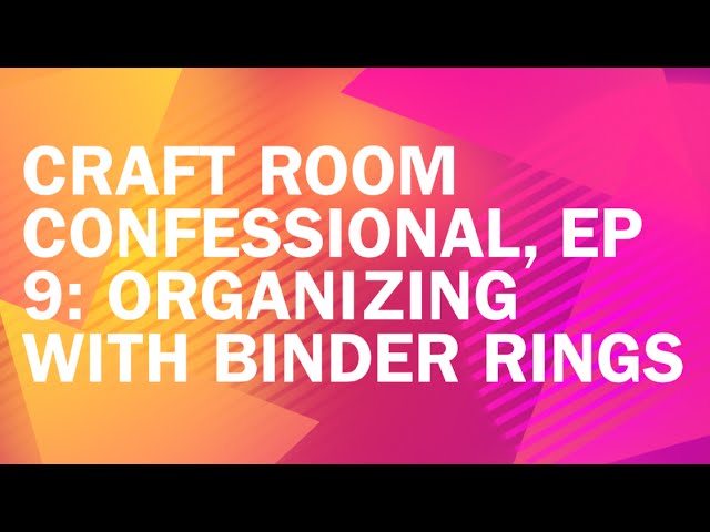 Craft Room Confessional: Binder Ring Organization Obsession