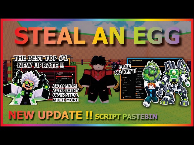 STEAL AN EGG Script Pastebin 2026 AUTO FARM, INSTANT STEAL, TP STEAL, GODMODE, AUTO EVENT (NO KEY) 🧪