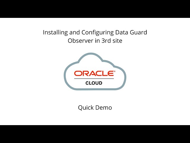 Quick Demo - Oracle Database Data Guard Observer 3rd site installation