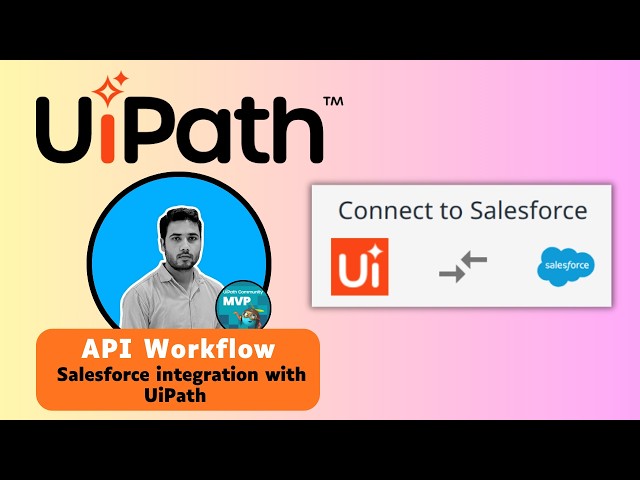 UiPath integration with Salesforce | Step-by-Step | API workflow in UiPath