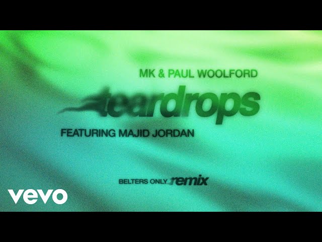 MK, Paul Woolford, Belters Only - Teardrops (Belters Only Remix Audio) ft. Majid Jordan