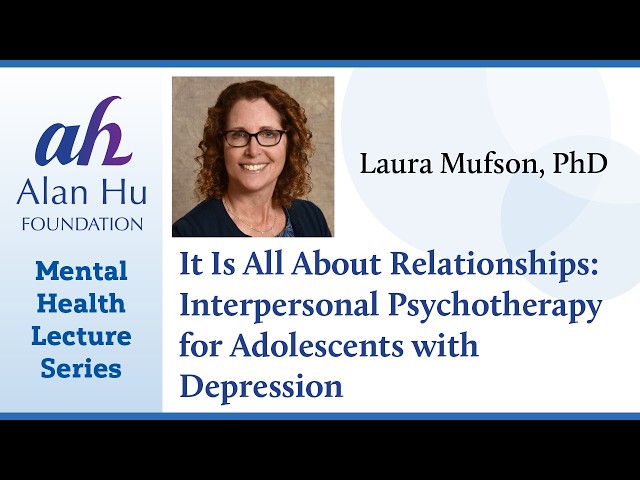 Interpersonal Psychotherapy For Adolescents (IPT-A) with Depression/Webinar with Laura Mufson, PhD