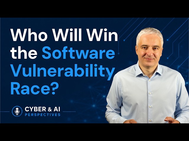 Who Will Win the Software Vulnerability Race? Five Scenarios | Cyber & AI Perspectives | EP6
