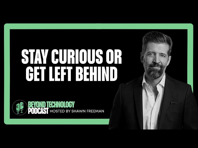 Tyler Chisholm: How Curiosity Leads to Better Leadership and Technology Decisions