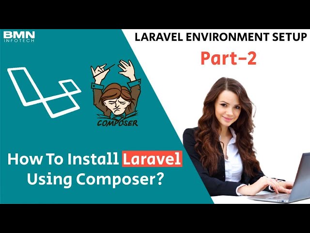 How To Install Laravel Using Composer? | Complete Setup of Laravel | Part 2 - BMN Infotech