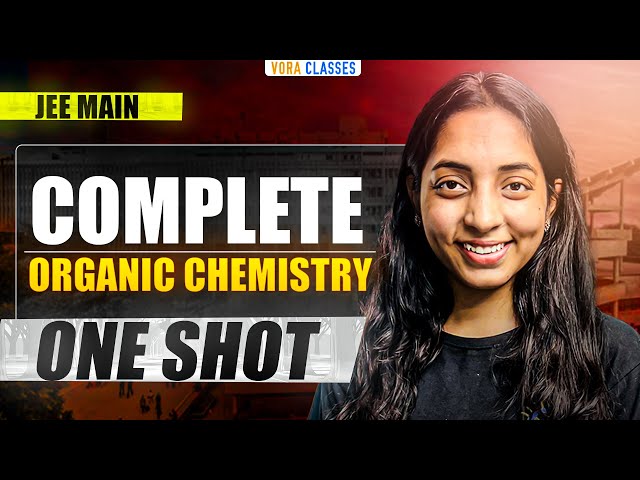 Complete ORGANIC CHEMISTRY in One Shot by Sakshi Vora Ma'm for JEE Main and Advanced 2026