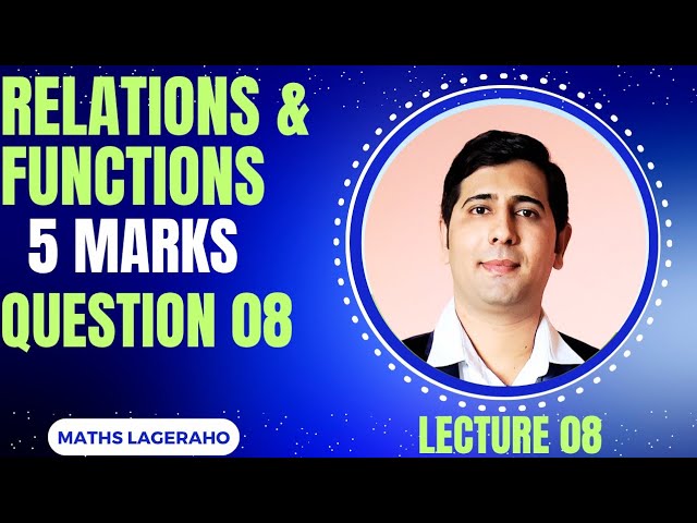 MATHS LAGERAHO || RELATIONS AND FUNCTIONS 01 || 5 MARKS || CLASS 12TH
