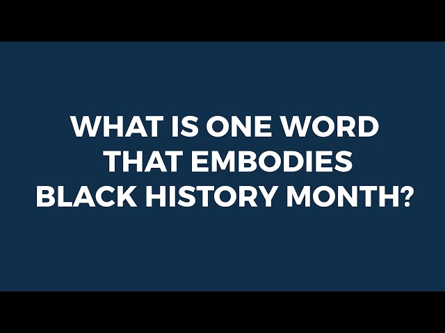 Inclusive Conversations: What is one word that embodies Black History Month?