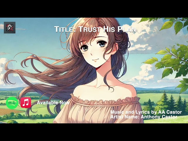 🎵 🎶 Trust His Plan 🎵 🎶 - aacastor