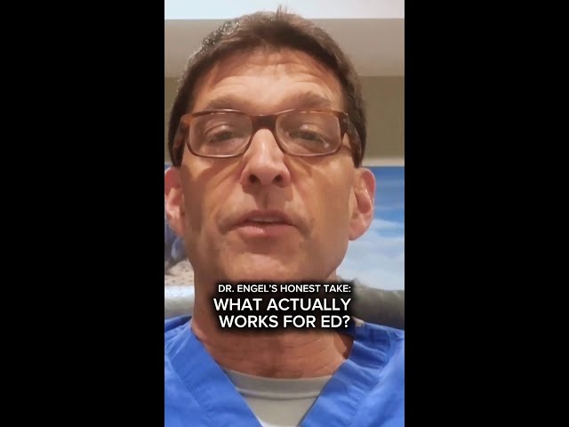 Dr. Engel's Honest Take On What ACTUALLY Works For ED