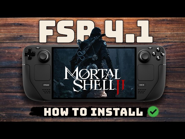 How to Install FSR 4.1 for Mortal Shell 2 on Steam Deck