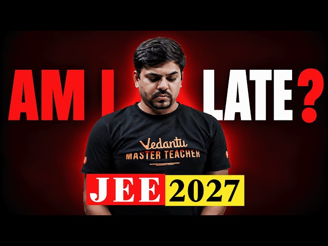 Am I Too Late for JEE 2027? 🤔 | Complete Strategy to Crack JEE 2027 | Harsh sir