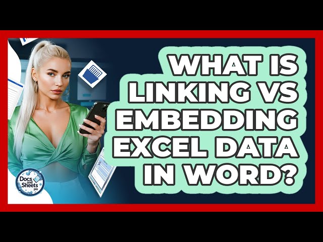 What Is Linking Vs Embedding Excel Data In Word? - Docs and Sheets Pro