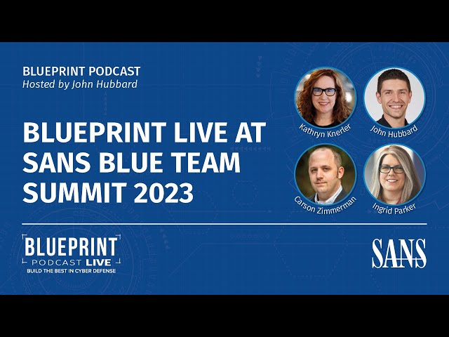 Blueprint Live at the SANS Blue Team Summit 2023 [SPECIAL EPISODE]