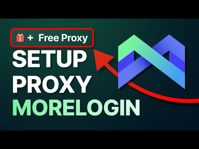 How to Set Up Proxy in MORELOGIN [+ FREE PROXY GIFT]