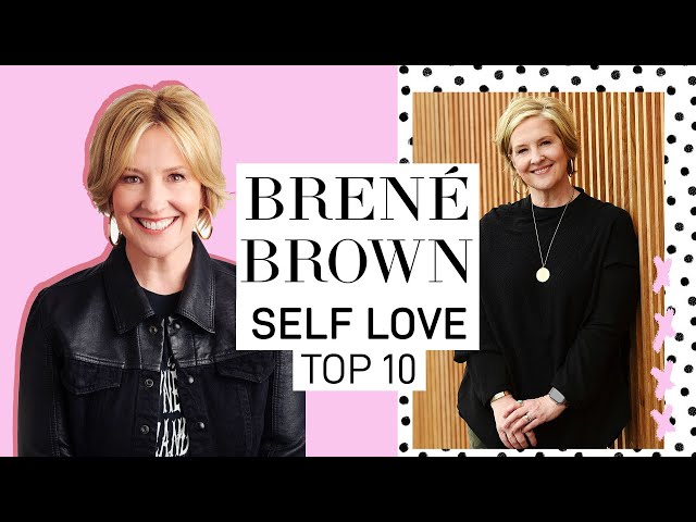 BRENÉ BROWN'S TOP 10 RULES FOR SELF LOVE