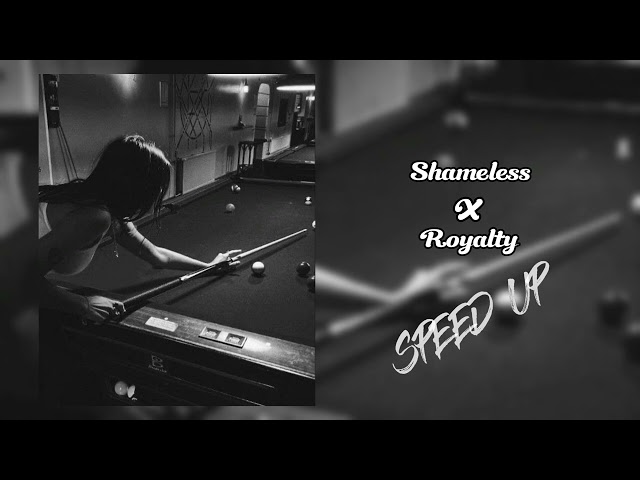 Shameless X Royalty (Speed Up)