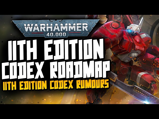 11th Edition Codex ROADMAP Rumours!