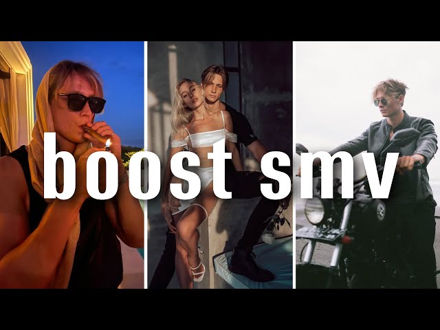 how to boost smv like crazy (sexual marketplace value)