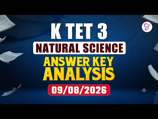 K TET 3 NATURAL SCIENCE ANSWER KEY ANALYSIS | KTET SERVICE EXAM 2026