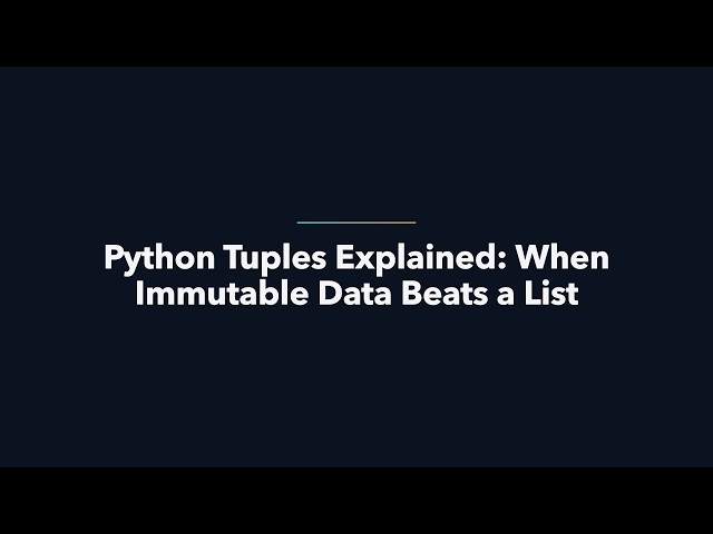 05 Python Tuples Explained  When Immutable Data Beats a List