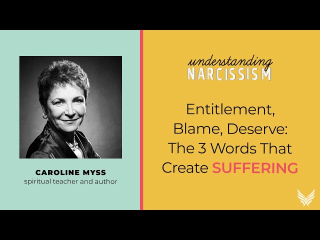 Entitlement, Blame, Deserve: The 3 Words That Create Suffering, with Caroline Myss