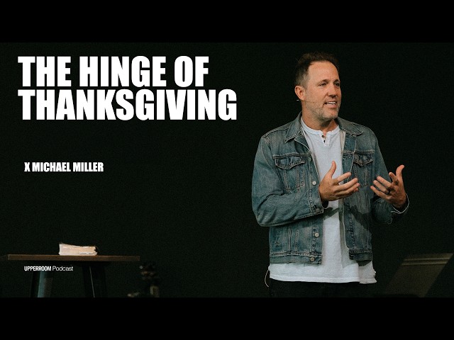 The Hinge of Thanksgiving | Michael Miller