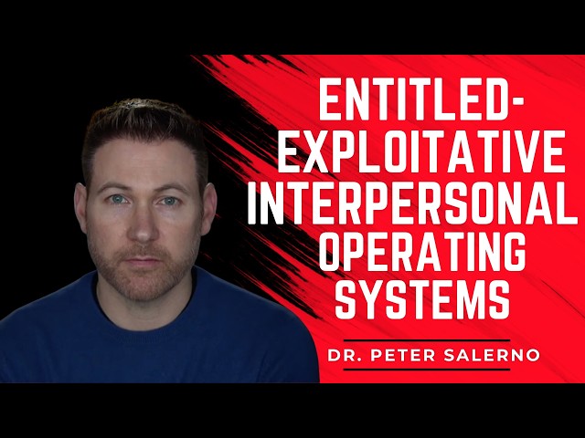 ENTITLED EXPLOITATIVE INTERPERSONAL OPERATING SYSTEMS