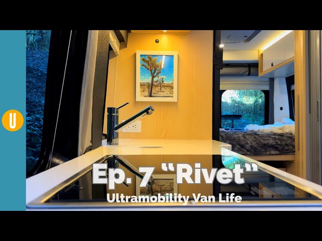 Ultramobility Van Life: Ep. 7 “Rivet”