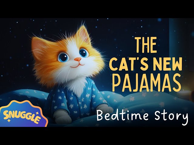 The Cat's New Pyjamas 🐱💤The COZIEST Sleepy Story 💤 Non-Stimulating CUTE Story for Kids