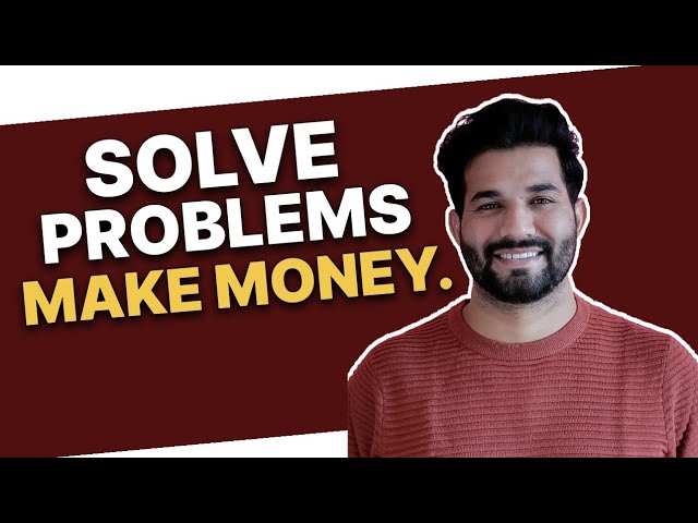 Tumhe Paisa Chahiye? Pehle Problem Solve Karna Seekho