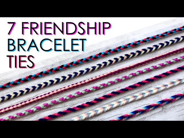7 Different Friendship Bracelet Ties